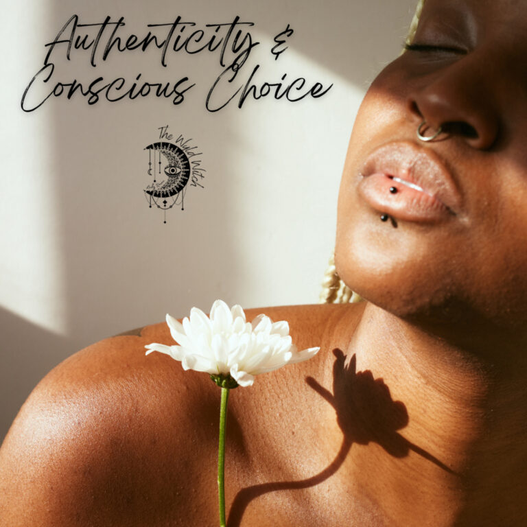 Authenticity & Conscious Choice